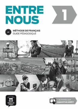 Entre nous tout en un 1 : Méthode de français - Guide pédagogique