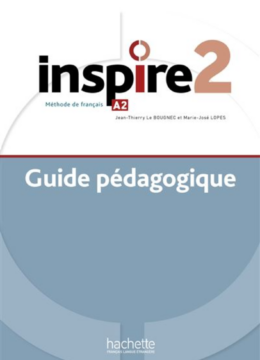 Inspire 2 : Méthode de français - Niveau A2 - Guide pédagogique