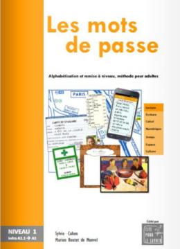 Les mots de passe : Alphabétisation et remise à niveau - Méthode pour adultes - Niveau A1.1 vers A1 (niveau 1)