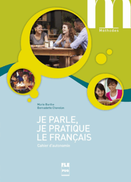 Je parle, je pratique le français - Cahier d'autonomie