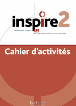 Inspire - Méthode de FLE : Inspire 2 - Cahier d'activités (A2)