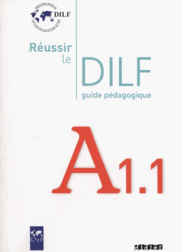 Réussir le DILF A1.1 - édition 2008 - Guide pédagogique